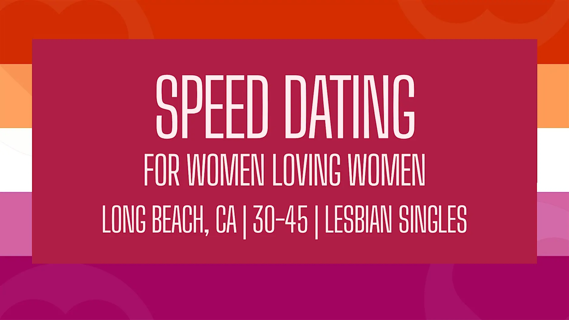 Speed Dating for Lesbian Singles | Long Beach (Ages 30-45)