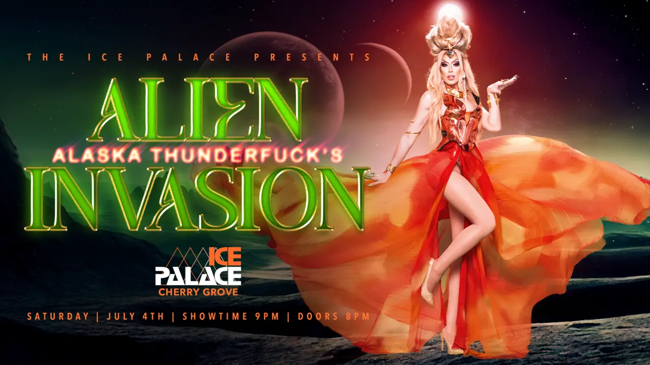 The Ice Palace Presents Alaska Thunderfuck’s Alien Invasion