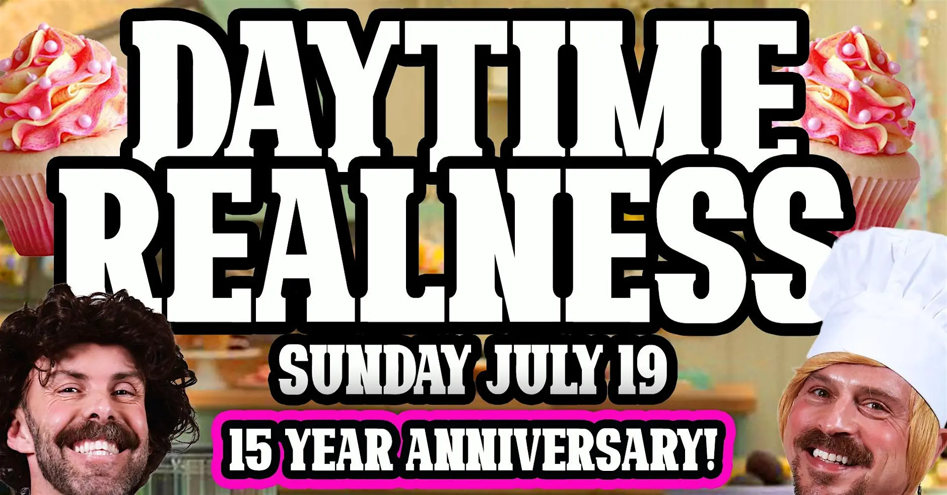 Daytime Realness July - 15 Year Anniversary!